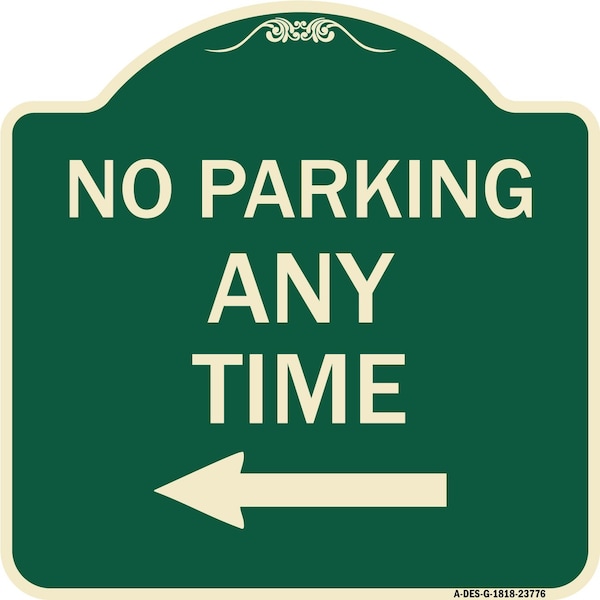 Signmission No Parking Anytime with Left Arrow Heavy-Gauge Aluminum Architectural Sign, 18" x 18", G-1818-23776 A-DES-G-1818-23776 - main